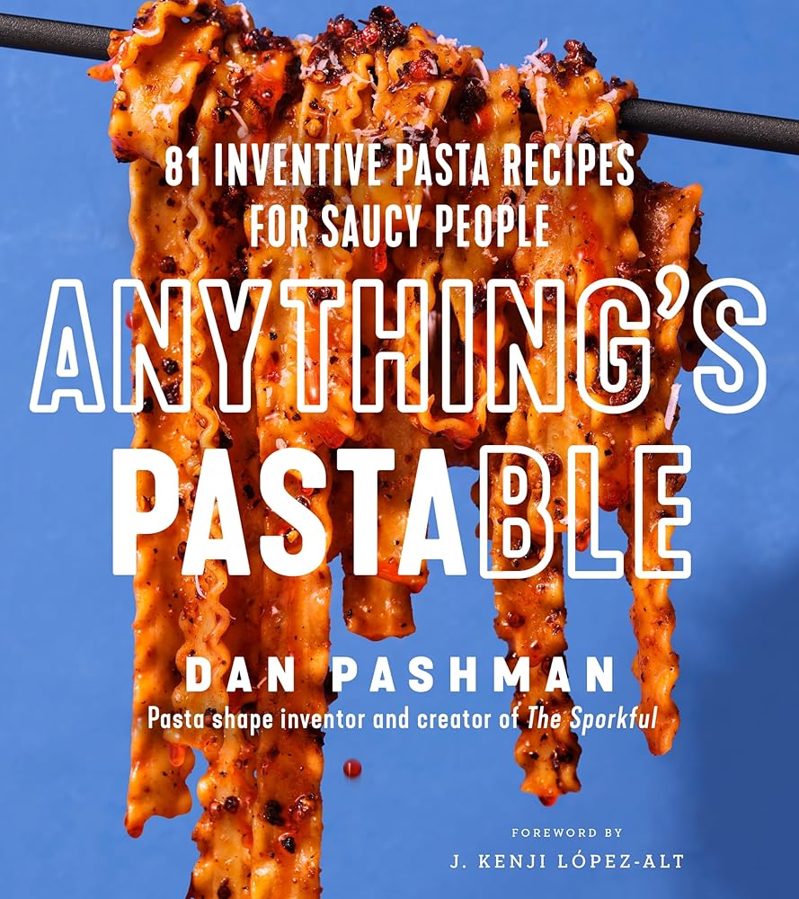 Anything's Pastable: 81 Inventive Pasta Recipes for Saucy People cover image