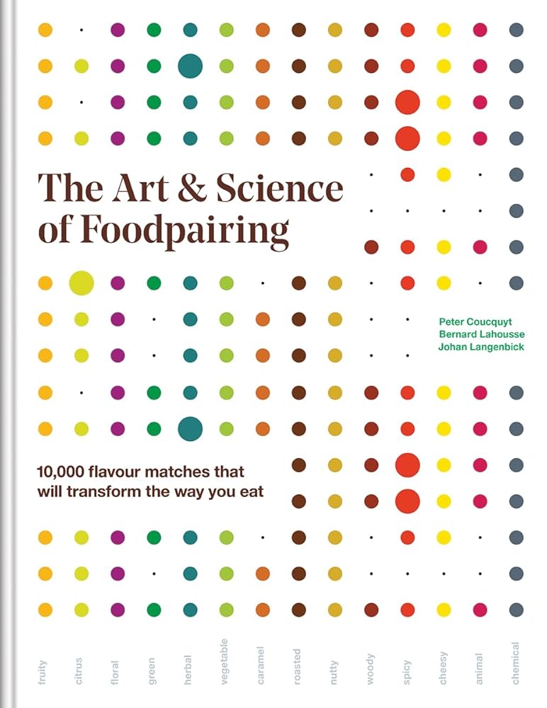 The Art and Science of Foodpairing: 10,000 flavour matches that will transform the way you eat cover image