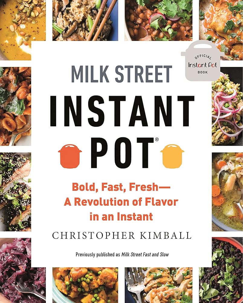 Milk Street Instant Pot: Bold, Fast, Fresh -- A Revolution of Flavor in an Instant cover image