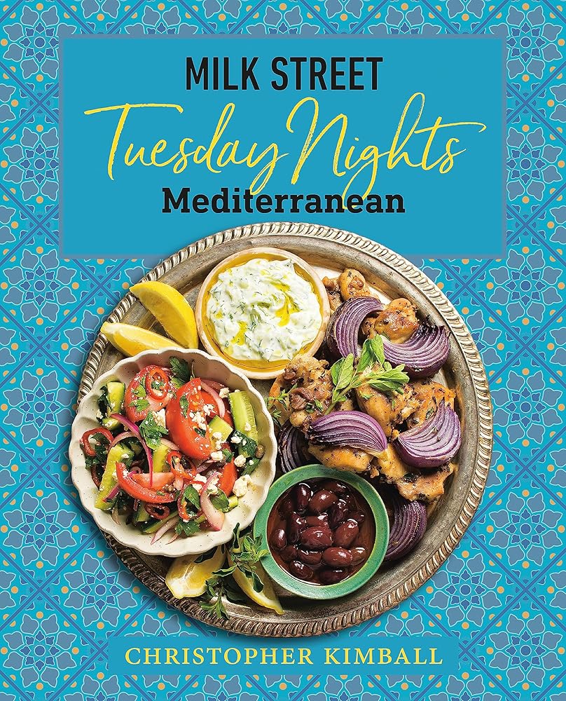 Milk Street: Tuesday Nights Mediterranean: 125 Simple Weeknight Recipes from the World's Healthiest Cuisine cover image