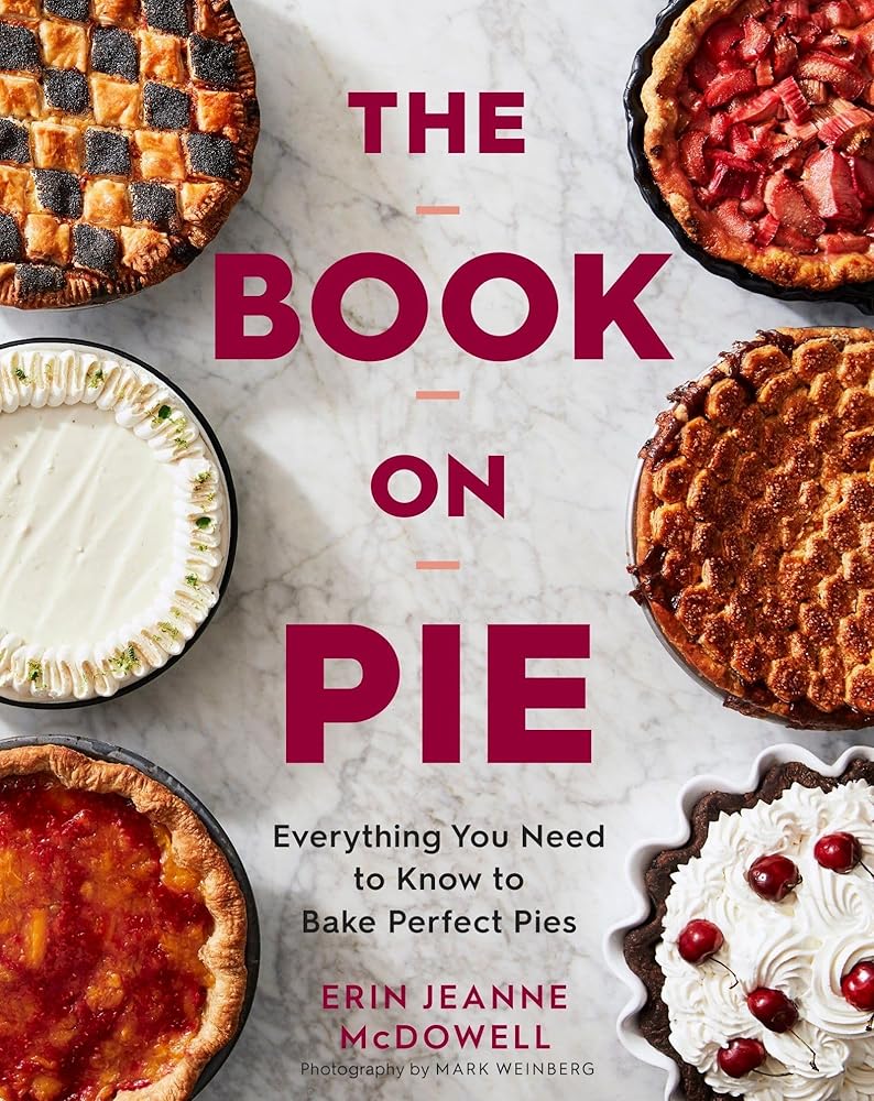 The Book On Pie: Everything You Need to Know to Bake Perfect Pies cover image