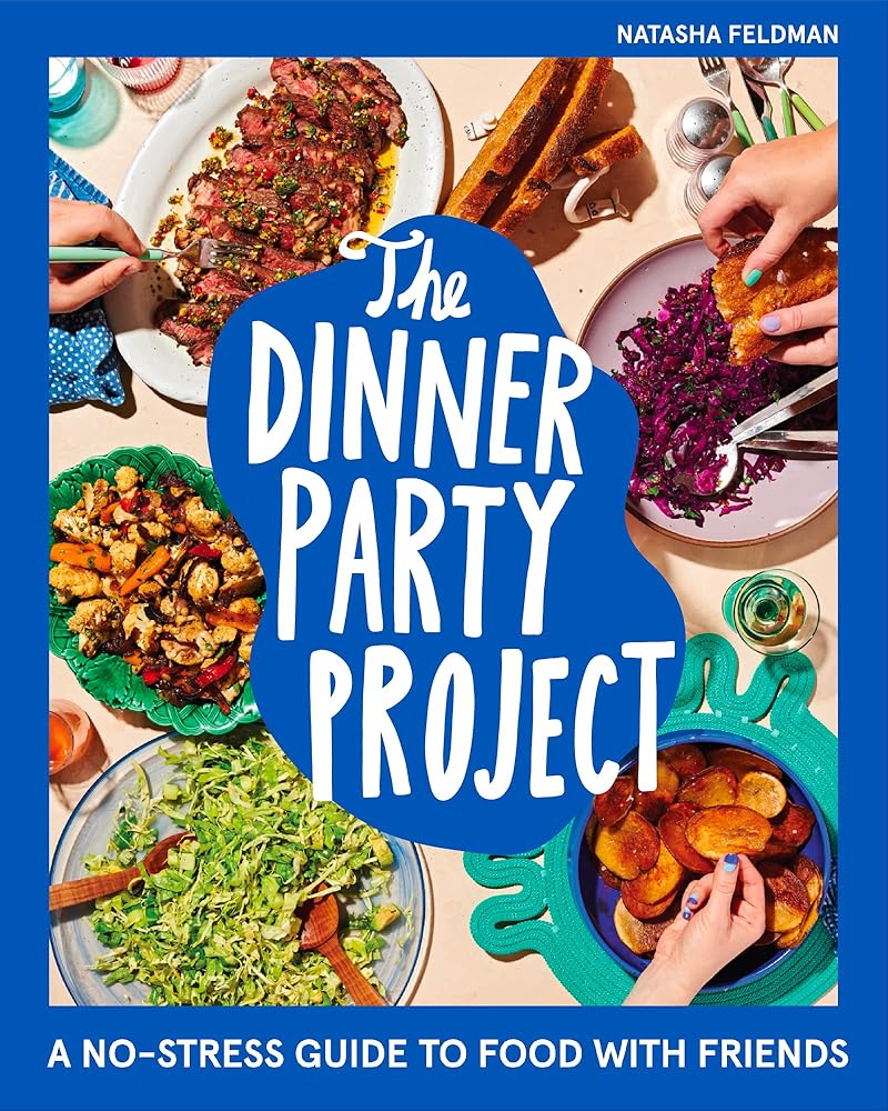 The Dinner Party Project: A No-Stress Guide to Food with Friends cover image
