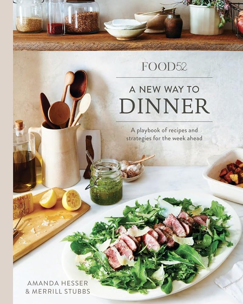 Food52 A New Way to Dinner: A Playbook of Recipes and Strategies for the Week Ahead [A Cookbook] (Food52 Works) cover image