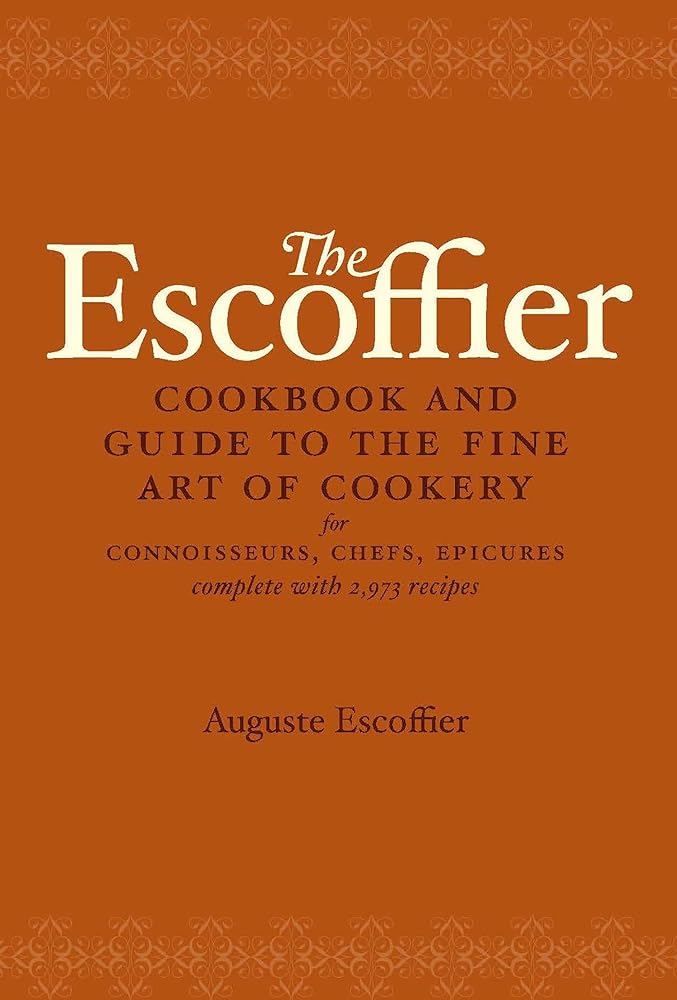 The Escoffier Cookbook and Guide to the Fine Art of Cookery: For Connoisseurs, Chefs, Epicures Complete With 2973 Recipes cover image