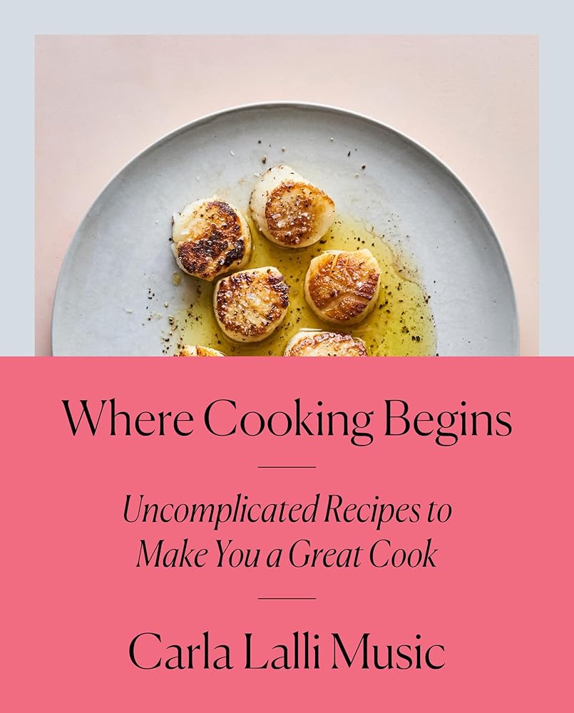 Where Cooking Begins: Uncomplicated Recipes to Make You a Great Cook: A Cookbook cover image