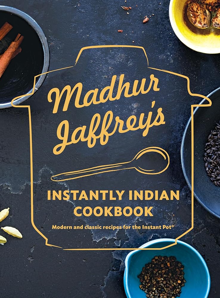 Madhur Jaffrey's Instantly Indian Cookbook: Modern and Classic Recipes for the Instant Pot® cover image