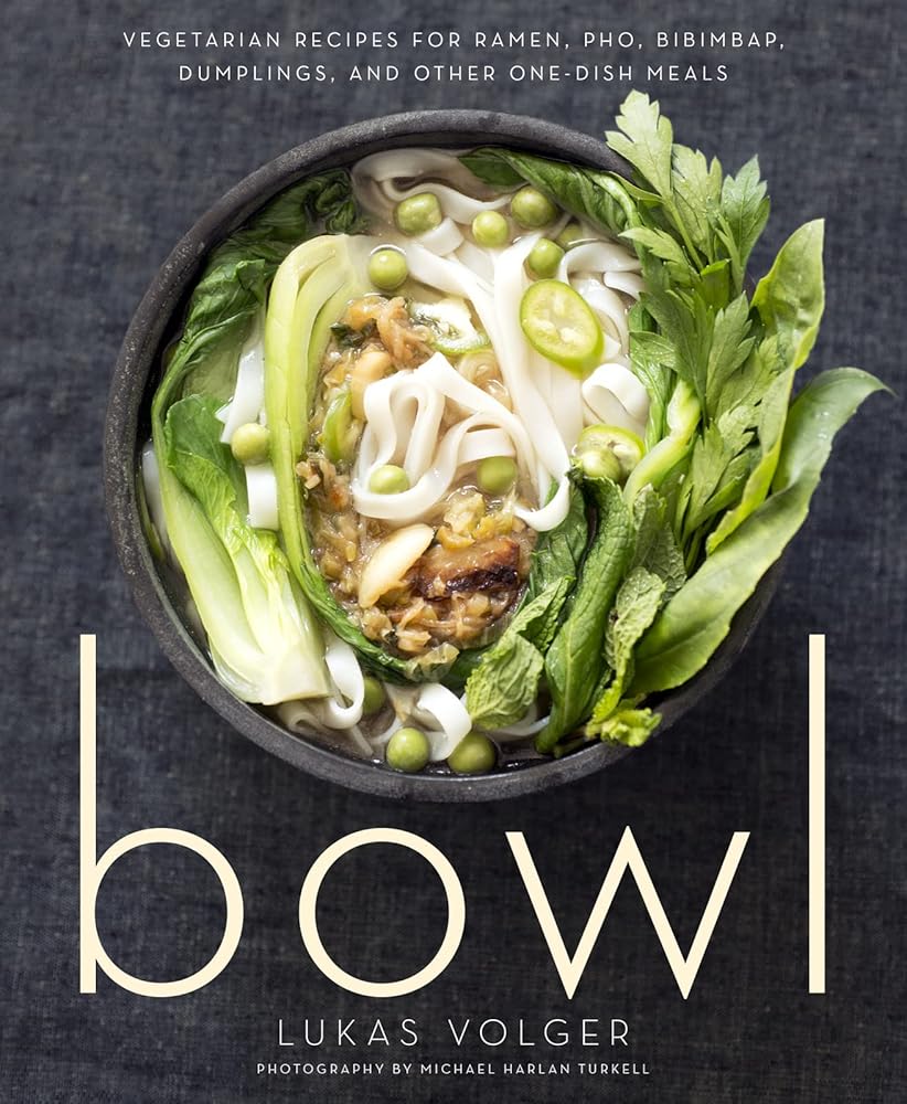 Bowl: Vegetarian Recipes for Ramen, Pho, Bibimbap, Dumplings, and Other One-Dish Meals cover image