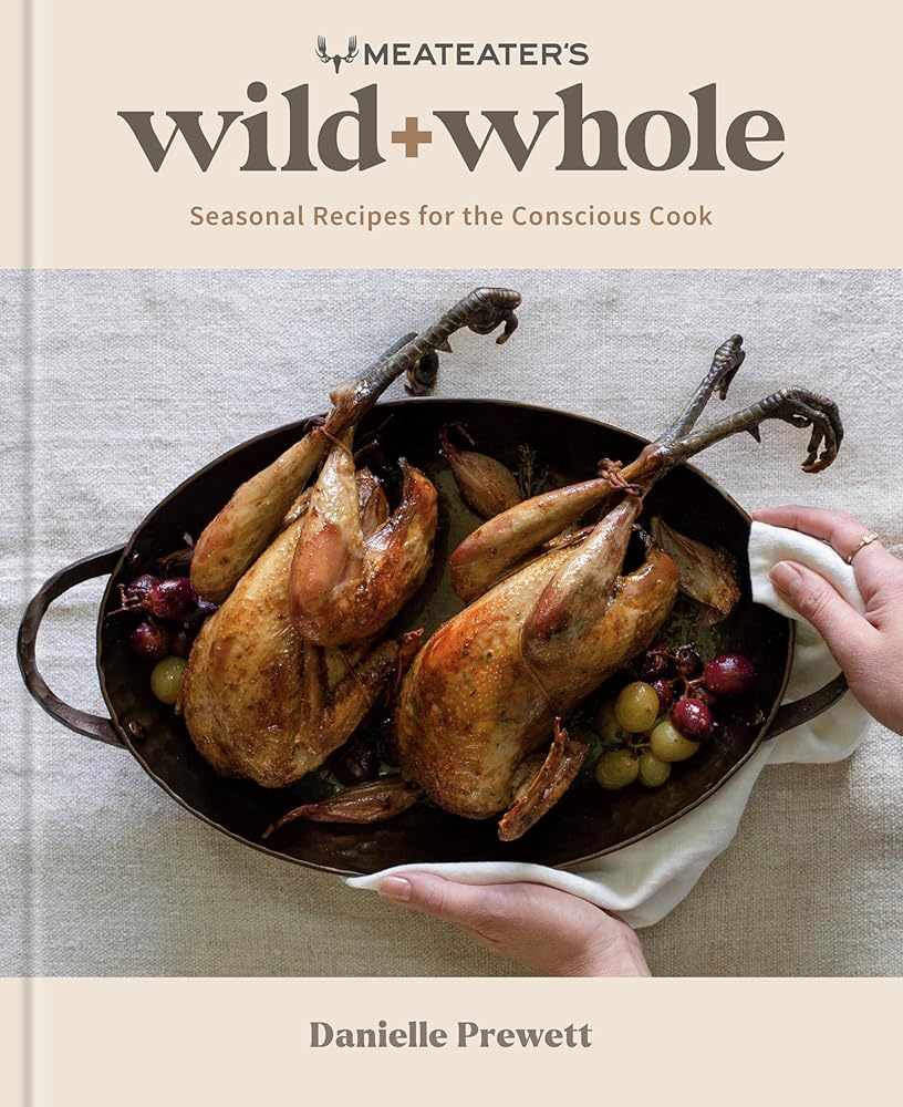 MeatEater's Wild + Whole: Seasonal Recipes for the Conscious Cook: A Wild Game Cookbook cover image