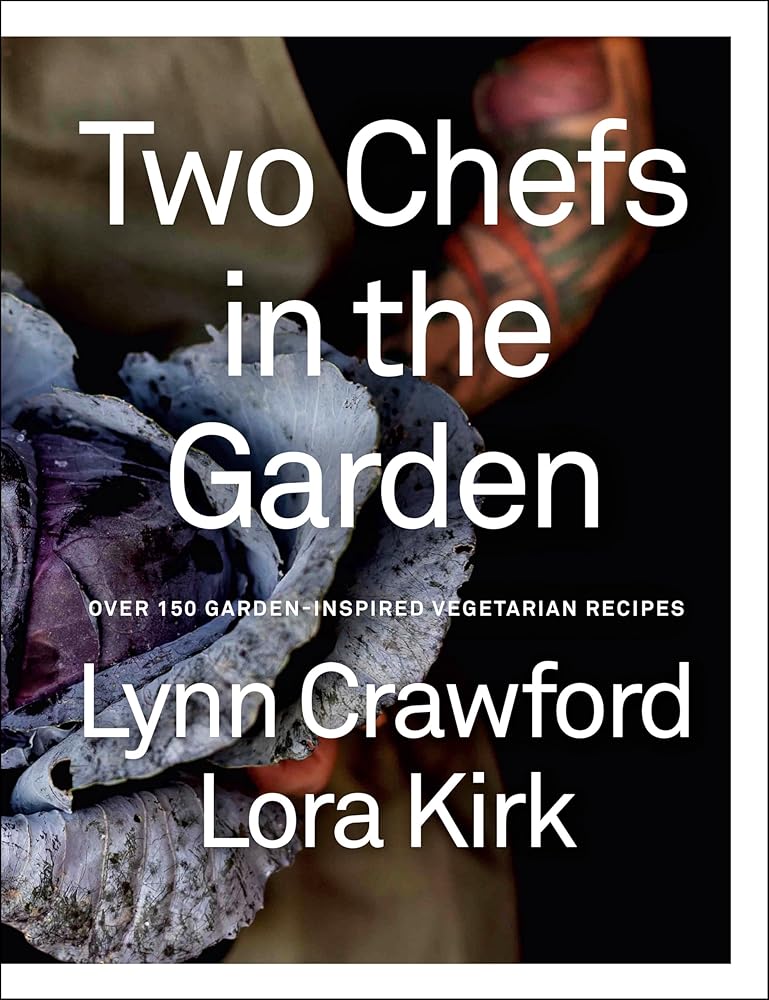 Two Chefs in the Garden: Over 150 Garden-Inspired Vegetarian Recipes cover image