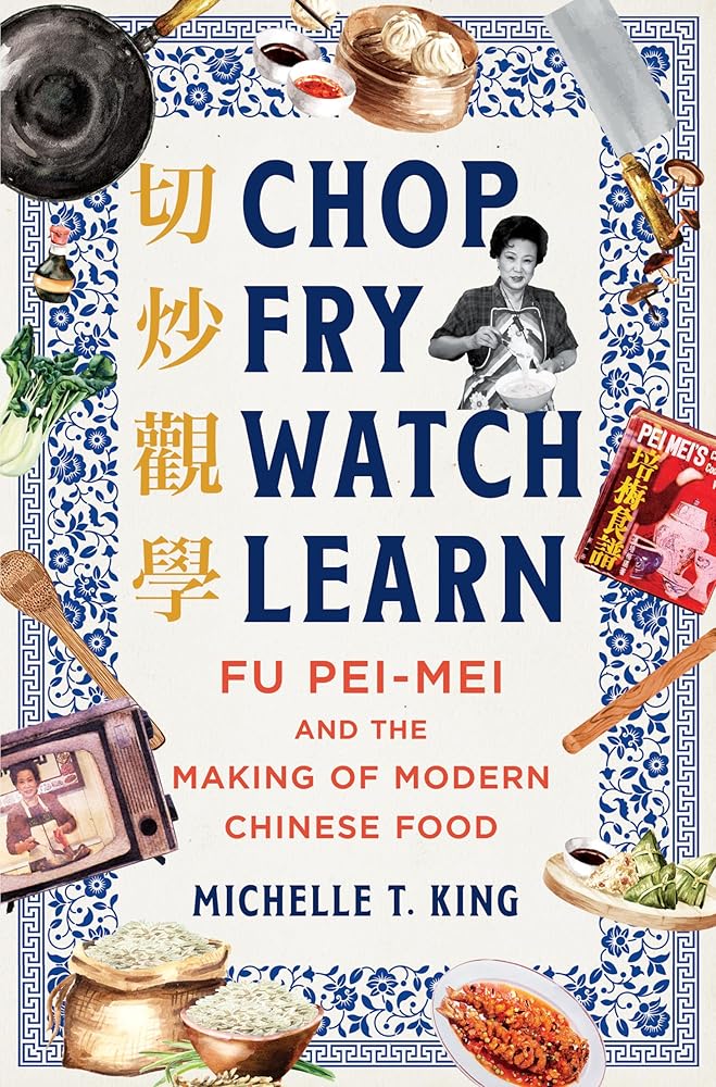 Chop Fry Watch Learn: Fu Pei-mei and the Making of Modern Chinese Food cover image