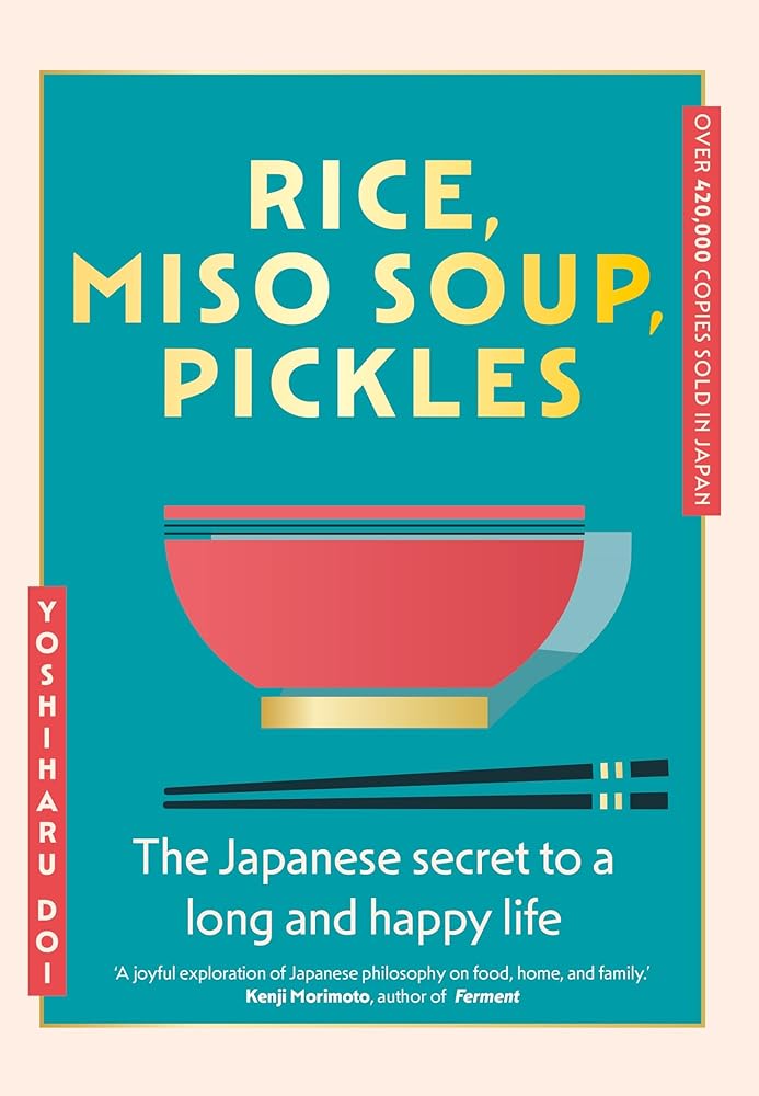 Rice, Miso Soup, Pickles: The Japanese secret to a long and happy life cover image