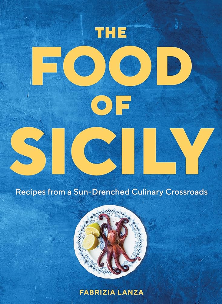 The Food of Sicily: Recipes from a Sun-Drenched Culinary Crossroads cover image