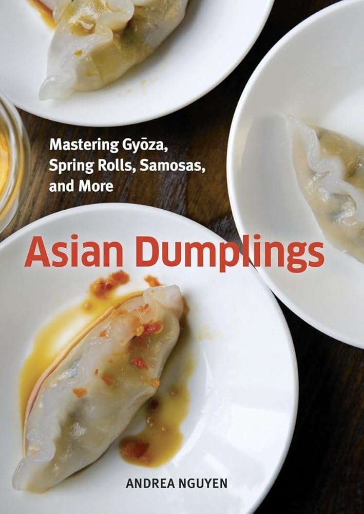 Asian Dumplings: Mastering Gyoza, Spring Rolls, Samosas, and More [A Cookbook] cover image