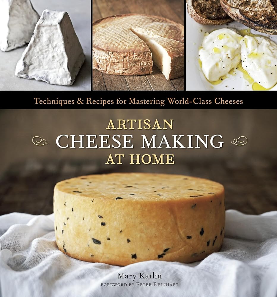Artisan Cheese Making at Home: Techniques & Recipes for Mastering World-Class Cheeses [A Cookbook] cover image