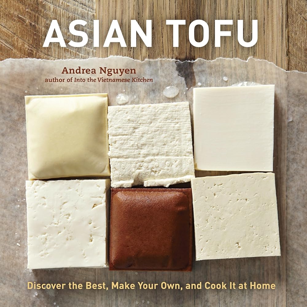 Asian Tofu: Discover the Best, Make Your Own, and Cook It at Home [A Cookbook] cover image