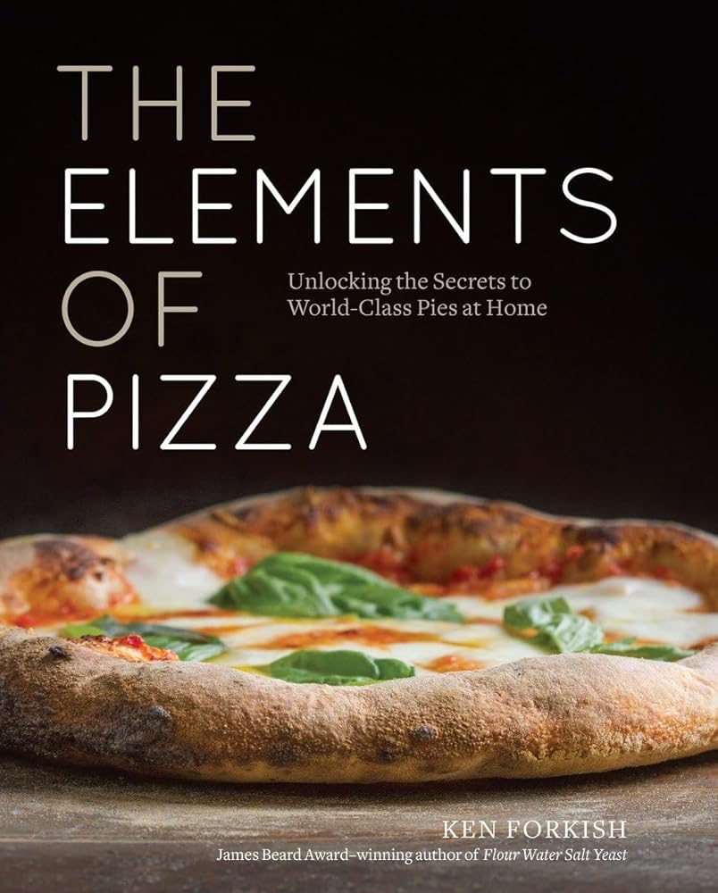 The Elements of Pizza: Unlocking the Secrets to World-Class Pies at Home [A Cookbook] cover image