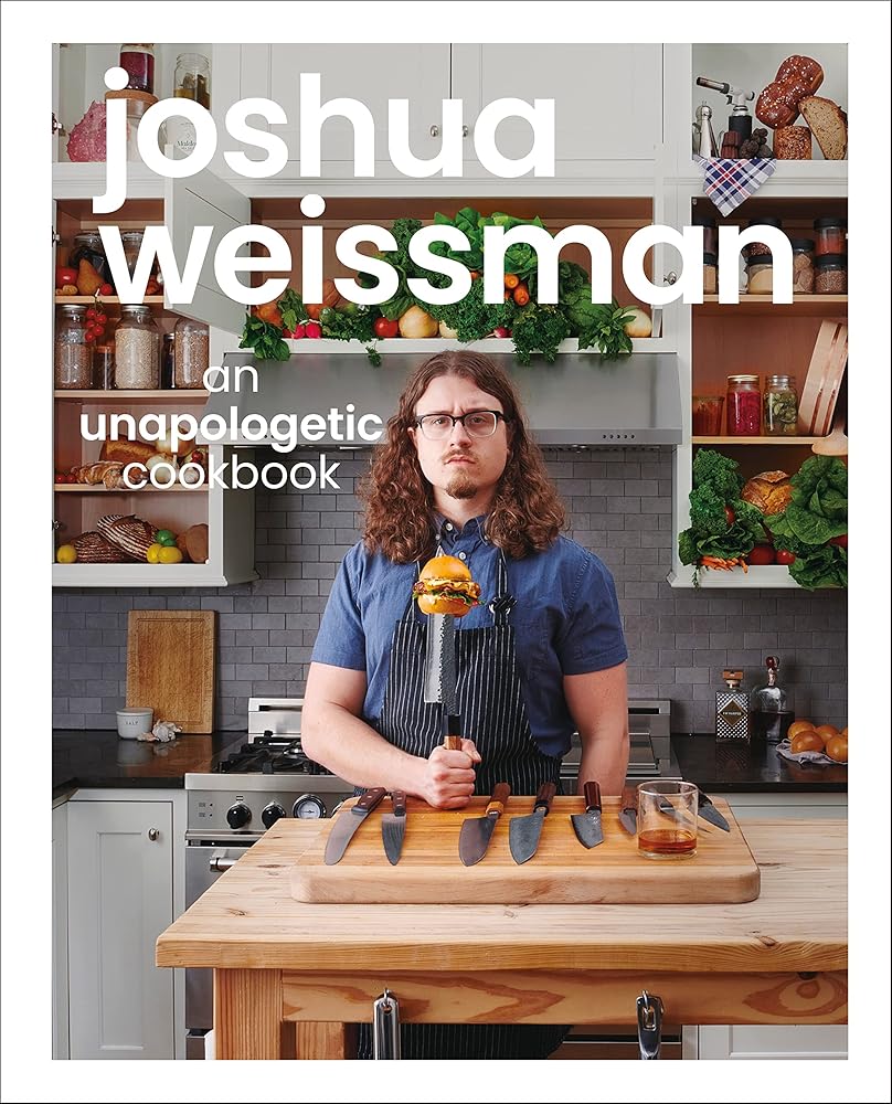 Joshua Weissman: An Unapologetic Cookbook: An Unapologetic Cookbook cover image