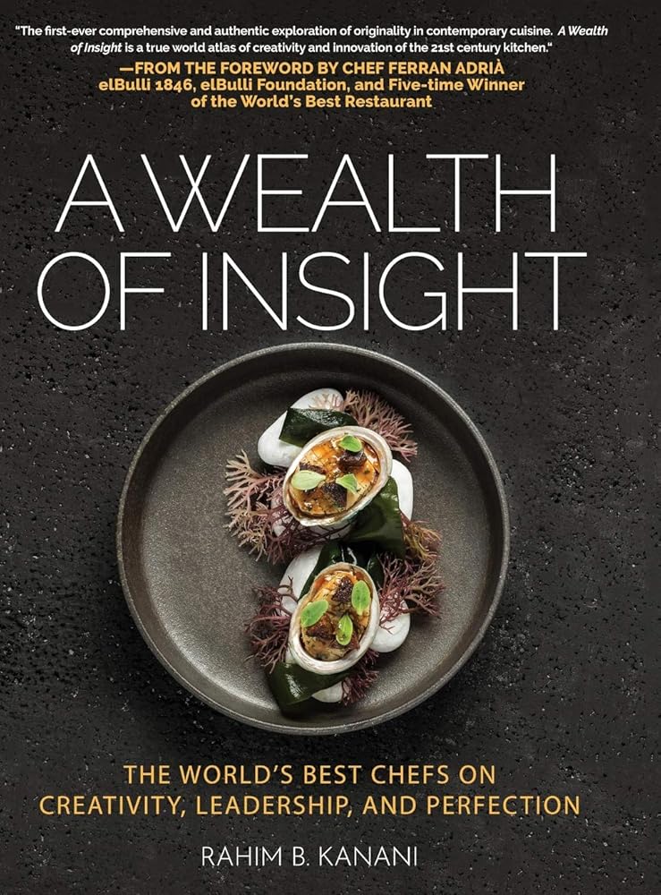 A Wealth of Insight: The World's Best Chefs on Creativity, Leadership and Perfection cover image