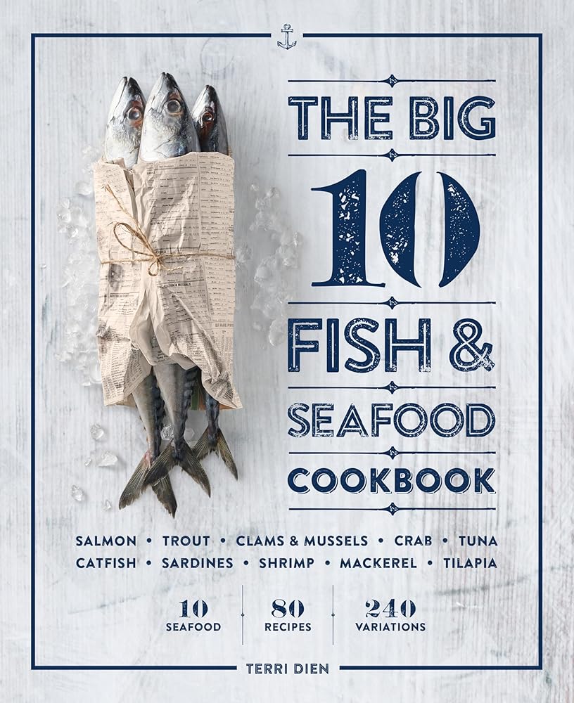 The Big 10 Fish & Seafood Cookbook: 10 Seafood, 80 Recipes, 240 Variations cover image