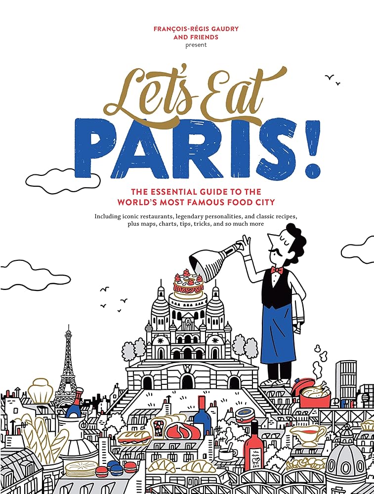 Let's Eat Paris!: The Essential Guide to the World's Most Famous Food City (Let's Eat Series) cover image