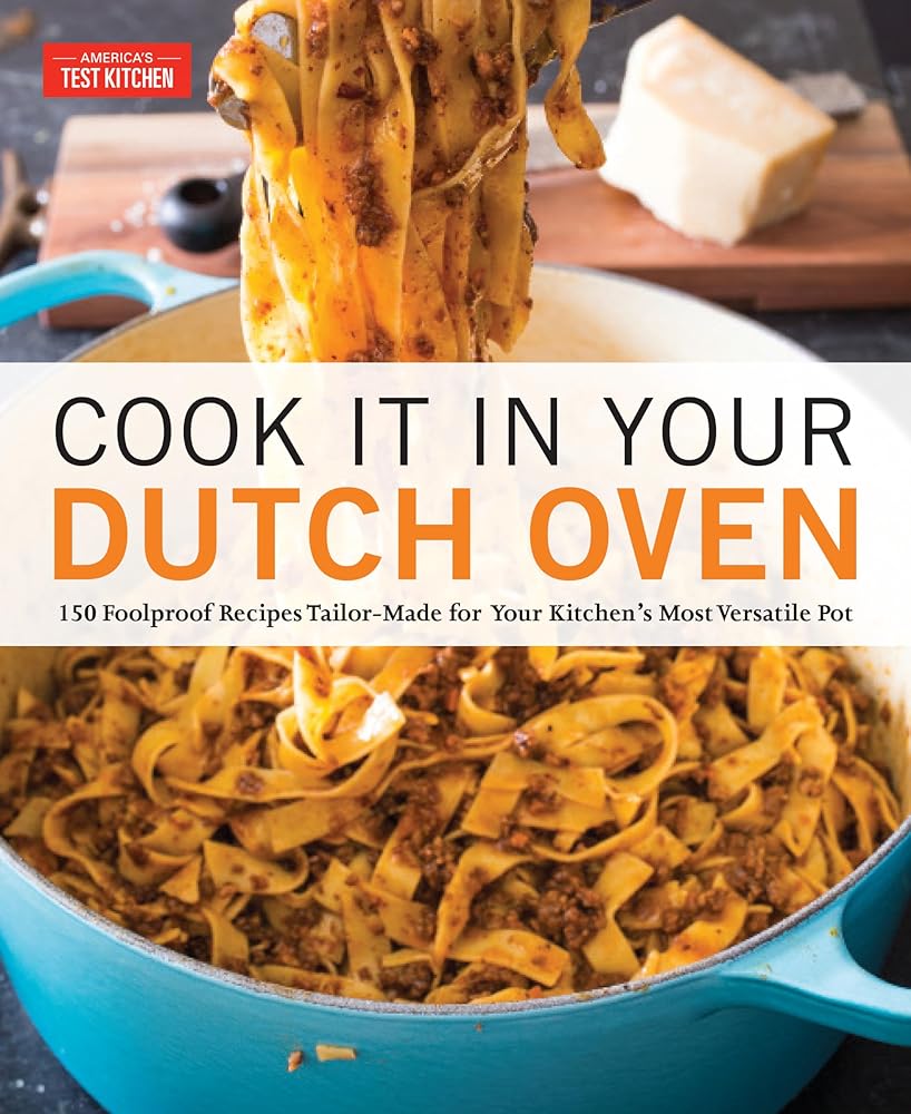 Cook It in Your Dutch Oven: 150 Foolproof Recipes Tailor-Made for Your Kitchen's Most Versatile Pot cover image