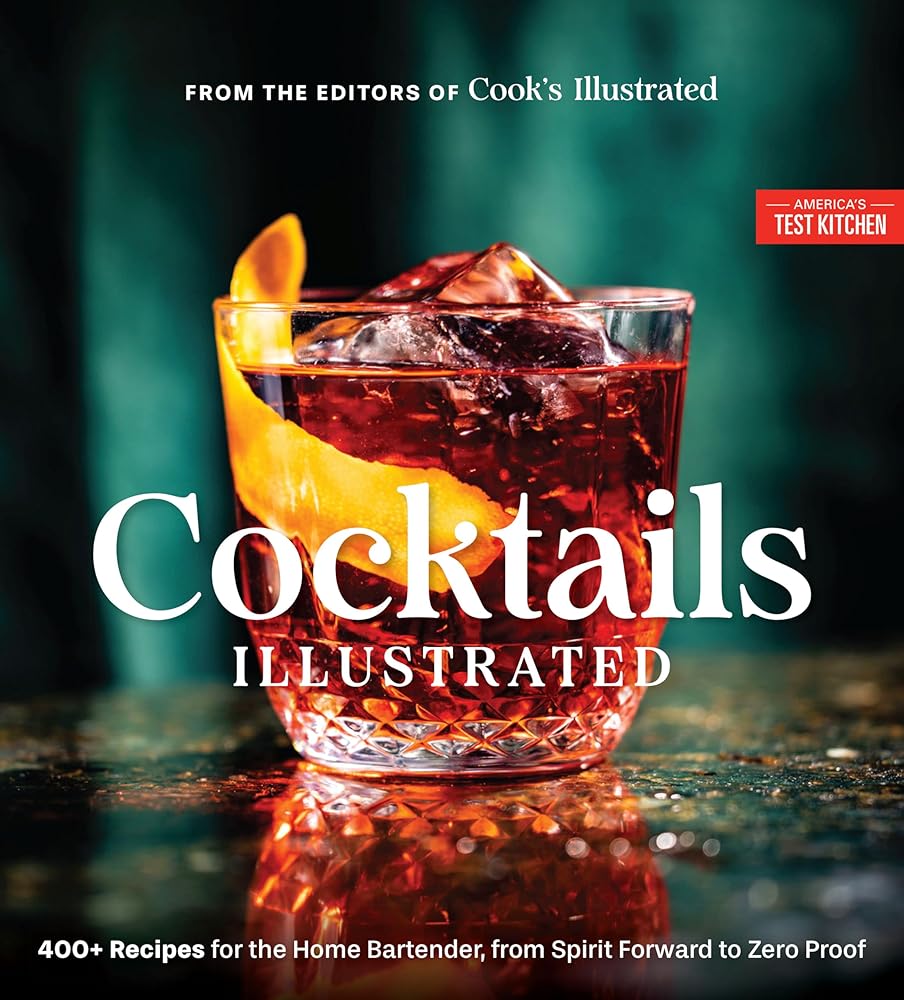 Cocktails Illustrated: 400+ Recipes for the Home Bartender, from Spirit Forward to Zero Proof cover image