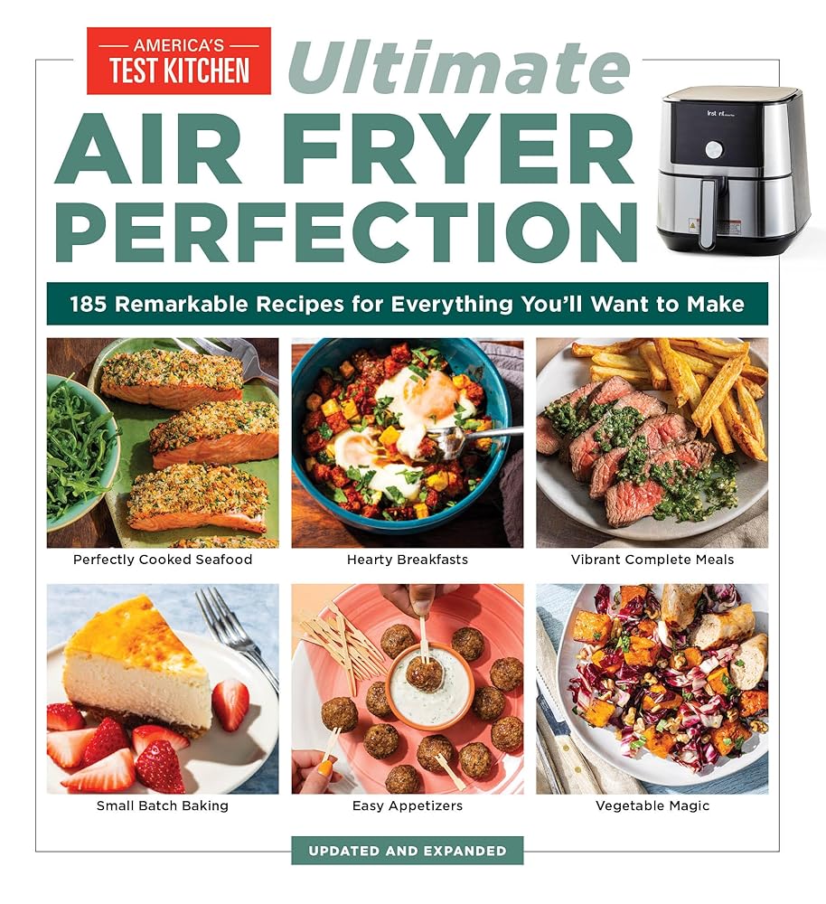Ultimate Air Fryer Perfection: 185 Remarkable Recipes That Make the Most of Your Air Fryer cover image
