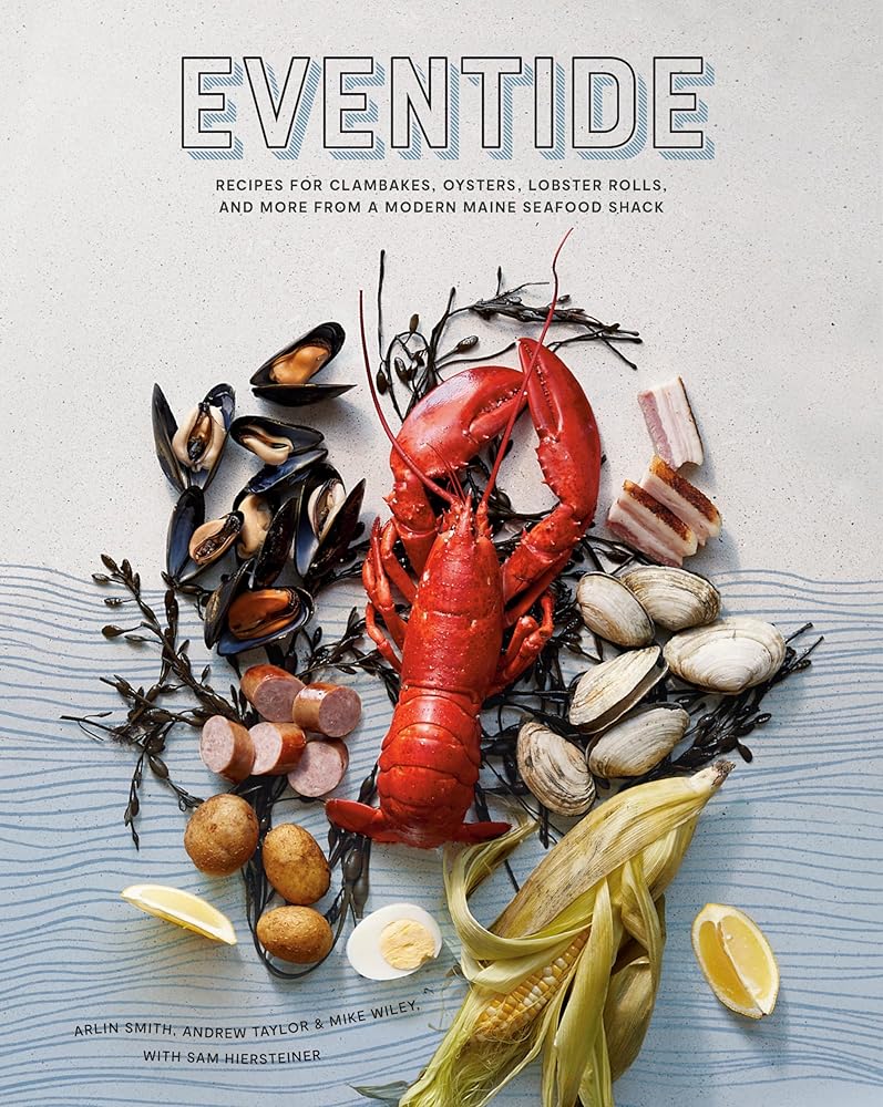 Eventide: Recipes for Clambakes, Oysters, Lobster Rolls, and More from a Modern Maine Seafood Shack cover image
