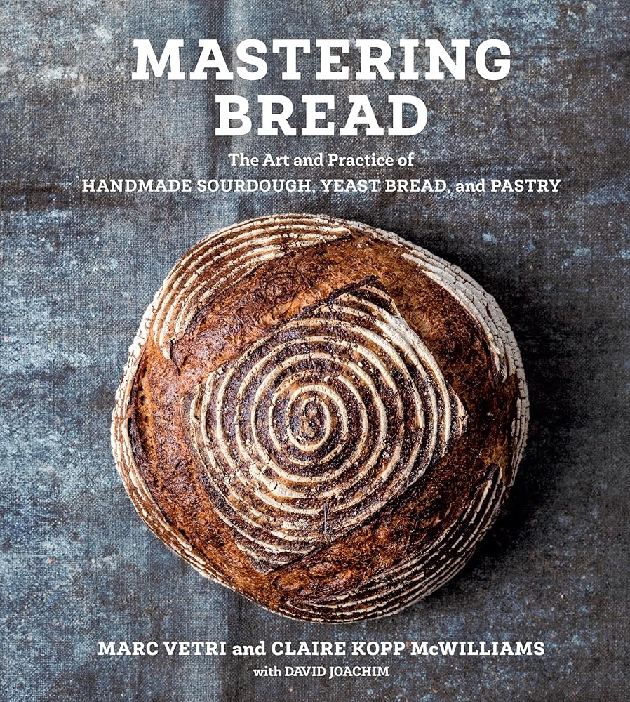 Mastering Bread: The Art and Practice of Handmade Sourdough, Yeast Bread, and Pastry [A Baking Book] cover image