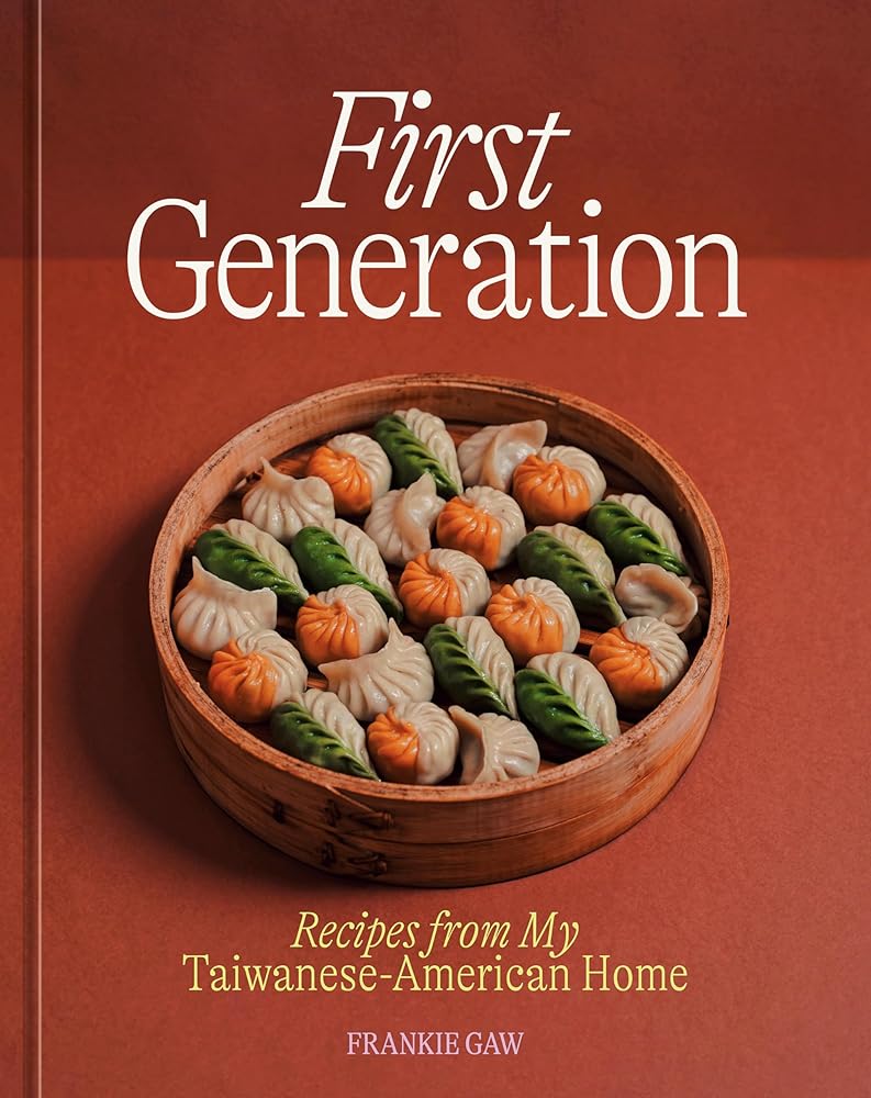 First Generation: Recipes from My Taiwanese-American Home [A Cookbook] cover image