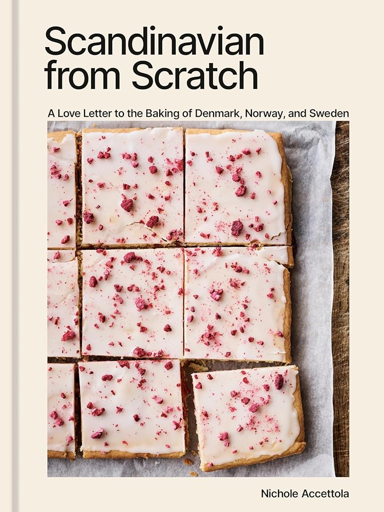 Scandinavian from Scratch: A Love Letter to the Baking of Denmark, Norway, and Sweden [A Baking Book] cover image